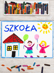 Photo of  colorful drawing: Polish word SCHOOL, school building and happy children. First day at school.