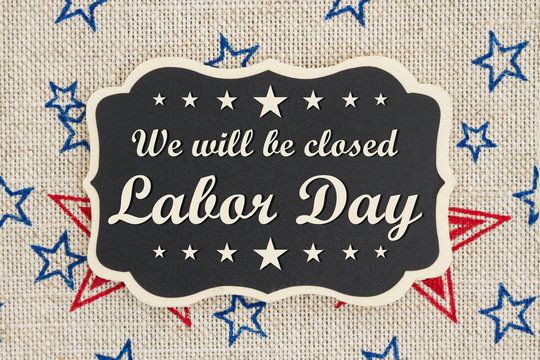 We will be closed Labor Day message