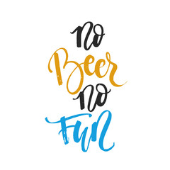 No beer no fun - unique handdrawn typography poster.