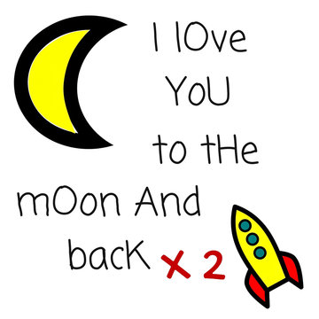 Love Quote:  I love you to the moon and back X2 with moon and rocket ship
