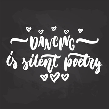 Dancing is silent poetry - lettering dance calligraphy quote drawn by ink in white color on the black chalkboard background. Fun hand drawn lettering inscription.