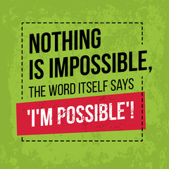 Motivational quote. Inspiration. Nothing is impossible, the word itself says I'm possible. Over green background - 169185750