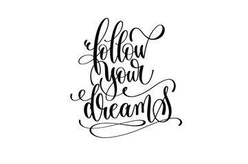 follow your dreams - black and white handwritten lettering