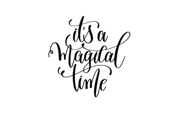 it's a magical time - black and white handwritten lettering