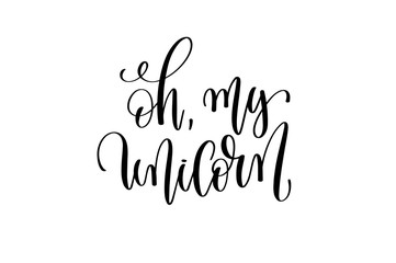 oh, my unicorn - black and white handwritten lettering