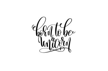 born to be unicorn - black and white handwritten lettering