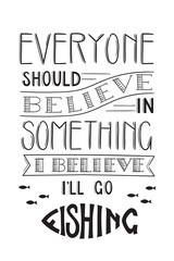 Amusing motivating quotation about fishing. Vector illustration . Lettering.