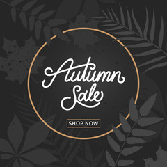 Autumn sale calligraphy on trendy dark floral background. Fall sale banner with foliage. Template for promo, advertising, flyer, poster. Vector eps 10.