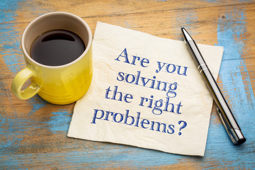 Are you solving the right problems? - obrazy, fototapety, plakaty