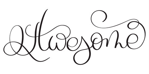 Awesome word on white background. Hand drawn Calligraphy lettering Vector illustration EPS10