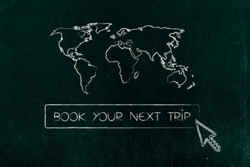 Book your next trip button with cursor and world map above