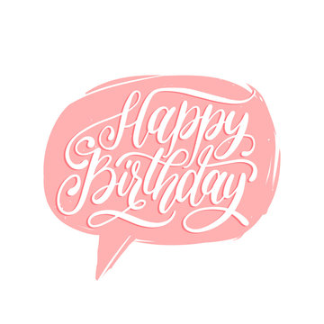 Vector Happy Birthday hand lettering in speech bubble. Holiday greeting, invitation card,poster. Calligraphy background.