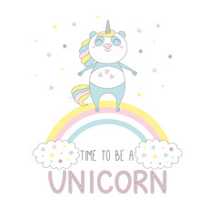 Hand drawn vector illustration of a cute funny happy unicorn panda on the rainbow, with text Time to be a unicorn.