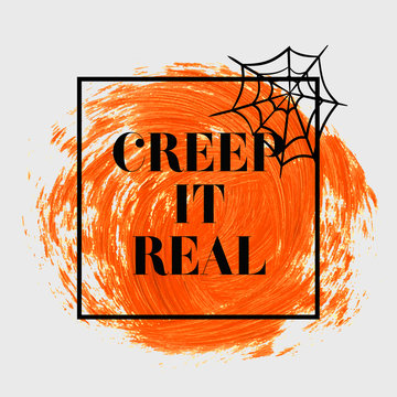 Creep it Real Halloween sign text over orange brush paint abstract background vector illustration. Halloween poster, invitation or banner.