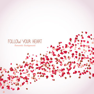 Follow your heart. Romantic background. Valentine's Day poster. Text card made from tiny hearts.  Lovely concept in warm colors. Scatter. Flyer with copy space. Frame for text.