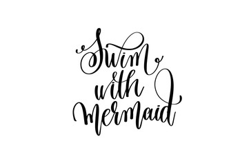 swim with mermaid - hand lettering positive quote