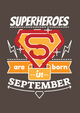 Superheroes are born in September. Birthday greeting present as t-shirt, card or poster with illustrated, line style ribbon graphics text.