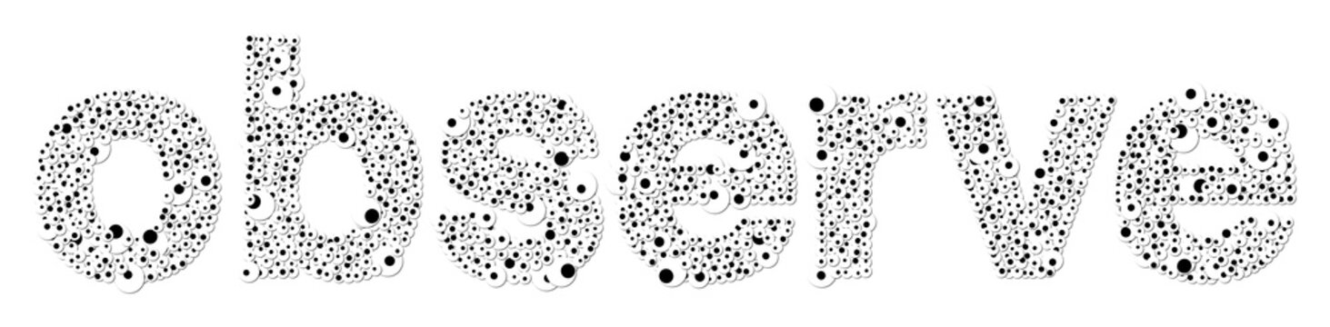 "observe" made of  looking eyes