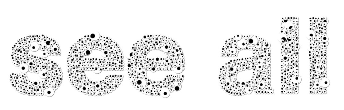 "see all" made of  looking eyes
