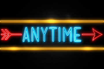 Anytime  - fluorescent Neon Sign on brickwall Front view