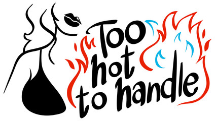 English phrase for too hot to handle