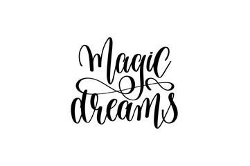 magic dreams - black and white hand lettering inscription