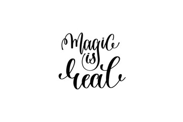 magic is real - black and white hand lettering inscription