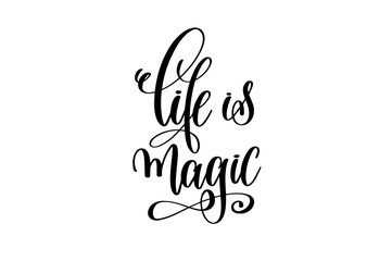 life is magic - black and white hand lettering inscription