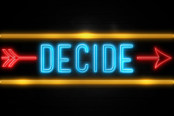 Decide  - fluorescent Neon Sign on brickwall Front view