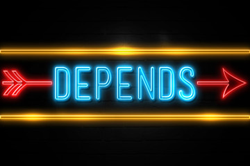 Depends  - fluorescent Neon Sign on brickwall Front view
