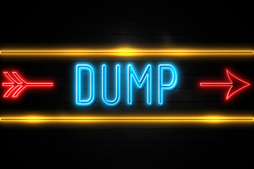 Dump  - fluorescent Neon Sign on brickwall Front view