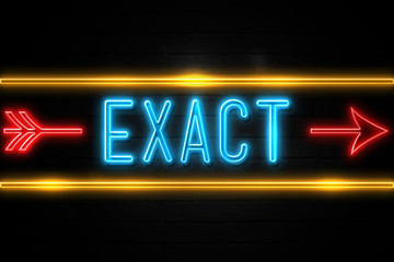 Obraz premium Exact - fluorescent Neon Sign on brickwall Front view