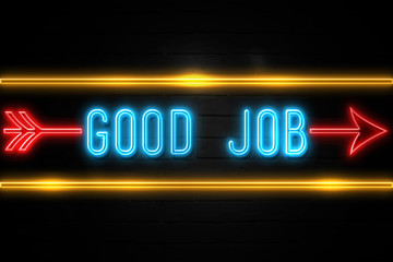 Good Job  - fluorescent Neon Sign on brickwall Front view