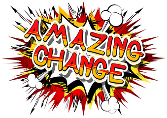 Amazing Change - Comic book word on abstract background.