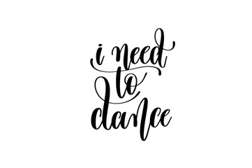 i need to dance - hand lettering inscription