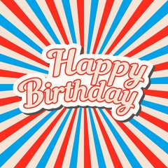 Happy birthday hand drawn banner, pop art style vector lettering design on the background pattern with stripes, vintage rays. Cool for greeting card.