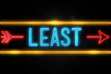 Least  - fluorescent Neon Sign on brickwall Front view