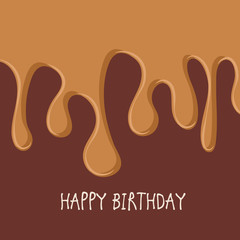 Happy Birthday greeting card with dark caramel melted on chocolate color background