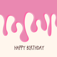 Fototapeta premium Happy Birthday greeting card with pink cream melted on creamy background