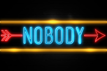 Nobody  - fluorescent Neon Sign on brickwall Front view