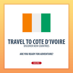Travel to Cote Divoire. Discover and explore new countries. Adventure trip.