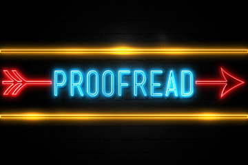 Proofread  - fluorescent Neon Sign on brickwall Front view