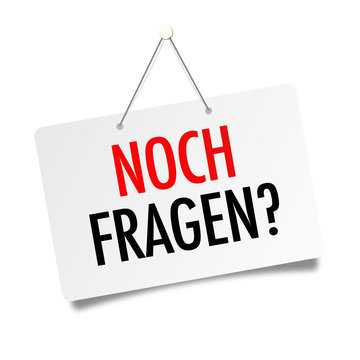 Noch fragen ?