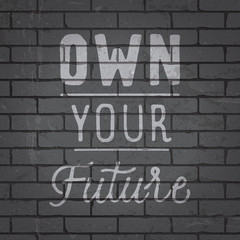 Hand drawn lettering slogan on brick wall background