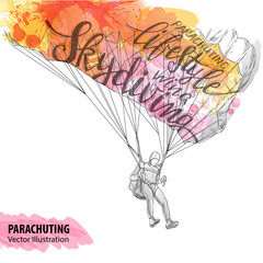 Hand sketch of parachuting athlete. Vector sport illustration. Watercolor silhouette of the man with thematic words. Text graphics, lettering. Active people. Extreme.