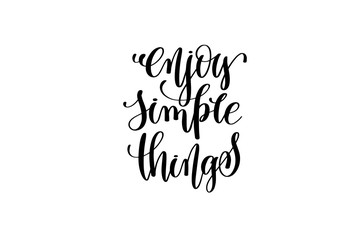 enjoy simple things - hand written lettering inscription 