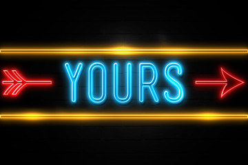 Yours  - fluorescent Neon Sign on brickwall Front view
