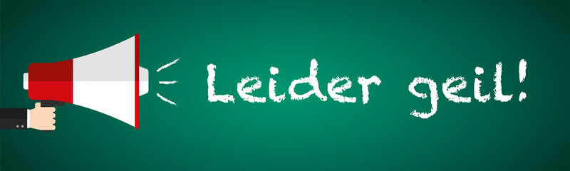 Leider geil! Megafon auf Tafel - Vektor