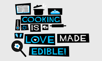 Cooking is Love Made Edible! (Flat Style Vector Illustration Chef Quote Poster Design)