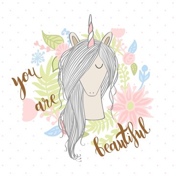Magic cute unicorn with flowers. Vector greeting card. You are beautiful.
